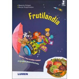 FRUTILANDIA- AGUSTINA Y TOMY TE INVITAN A DESCUBRIR - GRIPPO, BEATRIZ