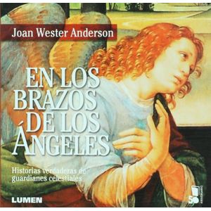 EN LOS BRAZOS DE LOS ANGELES- HISTORIAS VERDADERAS DE GUARDI - ANDERSON, JOAN WESTER