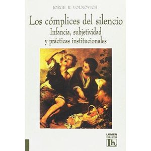 COMPLICES DEL SILENCIO, LOS- INFANCIA, SUBJETIVIDAD Y PRACTI - VOLNOVICH, JORGE