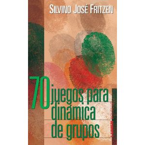 70 JUEGOS PARA DINAMICA DE GRUPO - FRITZEN, SILVINO JOSE