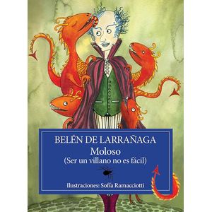 MOLOSO (SER UN VILLANO NO ES FACIL) - DE LARRAÑAGA, BELEN