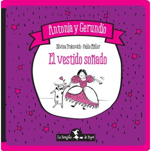 VESTIDO SOÑADO, EL- ANTONIA Y GERUNDIO - TROICOVICH, SILVINA
