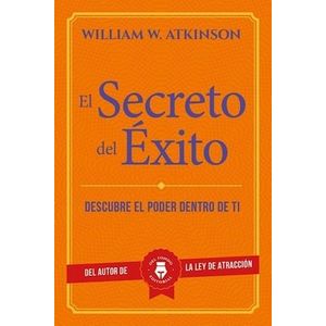 SECRETO DEL EXITO, EL - ATKINSON, WILLIAM W.