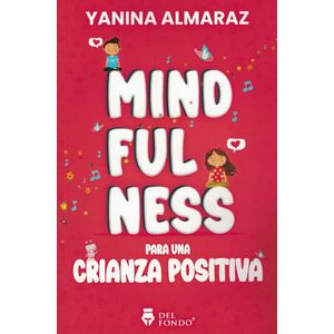 MINDFULNESS PARA UNA CRIANZA POSITIVA - ALMARAZ, YANINA