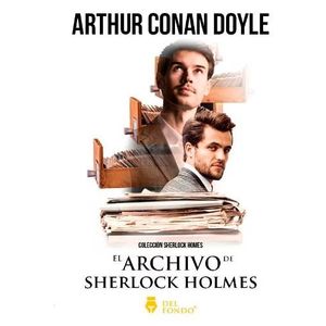 ARCHIVO DE SHERLOCK HOLMES- DEL FONDO, EL - CONAN DOYLE, ARTHUR