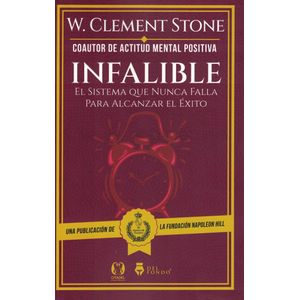 INFALIBLE EL SISTEMA QUE NUNCA FALLA PARA ALCANZAR EL EXITO - STONE, W. CLEMENT