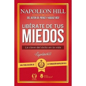 LIBERATE DE TUS MIEDOS - HILL, NAPOLEON