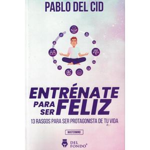 ENTRENATE PARA SER FELIZ - DEL CID, PABLO