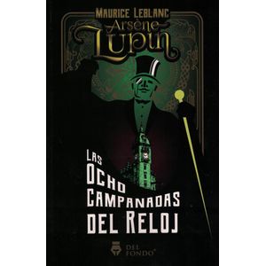 ARSENE LUPIN - LAS OCHO CAMPANADAS DEL RELOJ - LEBLANC, MAURICE