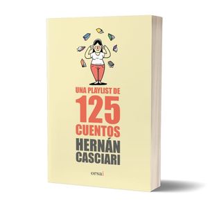 UNA PLAYLIST DE 125 CUENTOS - CASCIARI, HERNAN