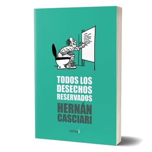 TODOS LOS DESECHOS RESERVADOS - CASCIARI, HERNAN