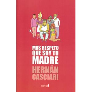 MAS RESPETO QUE SOY TU MADRE - CASCIARI, HERNAN