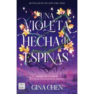 UNA VIOLETA HECHA DE ESPINAS - CHEN, GINA