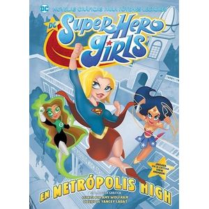 DC SUPER HERO GIRLS- EN METROPOLIS HIGH - WOLFRAM, AMY