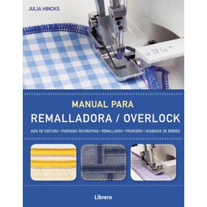 MANUAL PARA REMALLADORA / OVERLOCK - HINCKS, JULIA