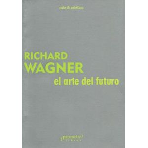 ARTE DEL FUTURO, EL - WAGNER, RICHARD