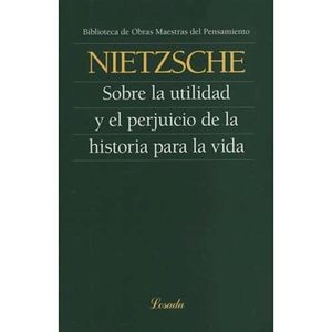 SOBRE LA UTILIDAD Y EL PREJUICIO DE LA HISTORIA PARA LA VIDA - NIETZSCHE