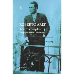 TEATRO COMPLETO- ROBERTO ARLT - ARLT, ROBERTO