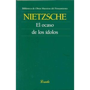 OCASO DE LOS IDOLOS, EL - Nietzsche, Friedrich
