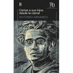 CARTAS A SUS HIJOS DESDE LA CARCEL (B) - GRAMSCI, ANTONIO