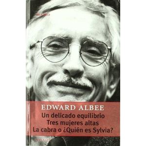 UN DELICADO EQUILIBRIO / TRES MUJERES ALTAS O LA CABRA O QU - ALBEE, EDWARD