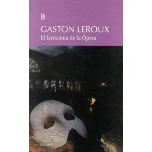 FANTASMA DE LA OPERA, EL- LOSADA - LEROUX, GASTON