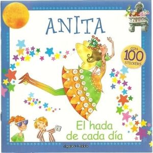 ANITA- EL HADA DE CADA DIA- CON 100 STICKERS - IGLESIAS TORRES, PATRICIA