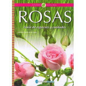 ROSAS- GUIA DE ESPECIES Y CUIDADOS - CARRIZO DE LA CANAL, GUSTAVO