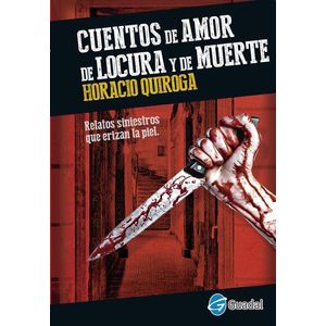 CUENTOS DE AMOR DE LOCURA Y DE MUERTE- GUADAL - QUIROGA, HORACIO