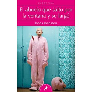 ABUELO QUE SALTO POR LA VENTANA Y SE LARGO (B), EL - JONASSON, JONAS