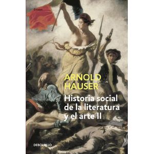 HISTORIA SOCIAL DE LA LITERATURA Y EL ARTE 2 - HAUSER, ARNOLD