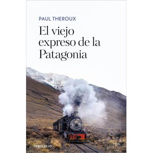 VIEJO EXPRESO DE LA PATAGONIA, EL - Theroux, Paul