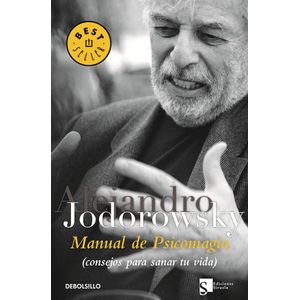MANUAL DE PSICOMAGIA- CONSEJOS PARA SANAR TU VIDA - JODOROWSKY, ALEJANDRO