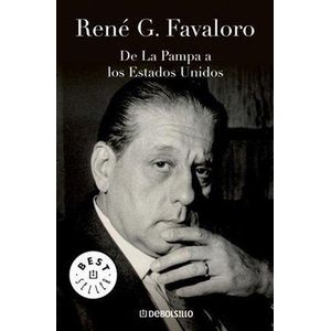 DE LA PAMPA A LOS ESTADOS UNIDOS (B) - FAVALORO, RENE G.
