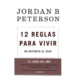 12 REGLAS PARA VIVIR- UN ANTIDOTO AL CAOS - PETERSON, JORDAN
