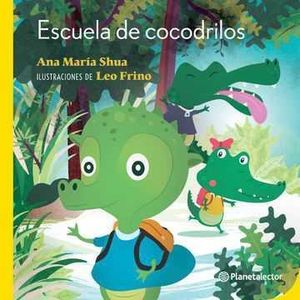 ESCUELA DE COCODRILOS- PLANETA AMARILLO - SHUA, ANA MARIA