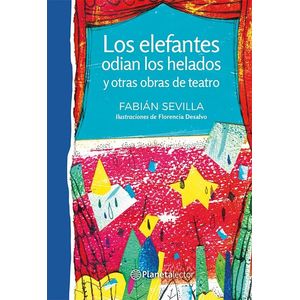 ELEFANTES ODIAN LOS HELADOS Y OTRAS OBRAS DE TEATRO, LOS- PLANETA AZUL - SEVILLA, FABIAN