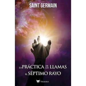 PRACTICA DE LAS LLAMAS, LA / EL SEPTIMO RAYO - SAINT GERMAIN