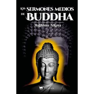 SERMONES MEDIOS DE BUDDHA, LOS - NIKAYA, MAJJHIMA