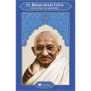 BHAGAVAD GITA SEGUN GANDHI, EL - GANDHI, MOHANDAS