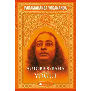 AUTOBIOGRAFIA DE UN YOGUI- VALKIRIA - YOGANANDA, PARAMAHANSA