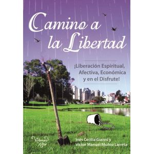 CAMINO A LA LIBERTAD- LIBERACION, ESPIRITUAL AFECTIVA - GIANNI, INES CECILIA