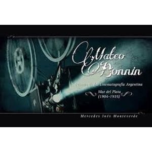 MATEO BONNIN- PIONERO EN LA CINEMATOGRAFIA ARGENTINA - MONTEVERDE, MERCEDES INES