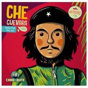 CHE GUEVARA- ANTIHERORES PARA CHICAS Y CHICOS - FINK, NADIA