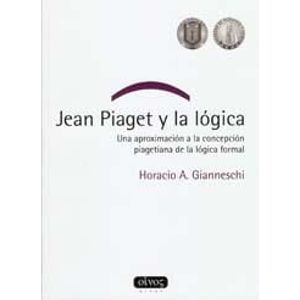 JEAN PIAGET Y LA LOGICA - GIANNESCHI, HORACIO