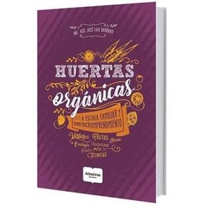 HUERTAS ORGANICAS A ESCALA FAMILIAR Y COMO MICROEMPRENDIMIENTO - BARBADO, JOSE LUIS