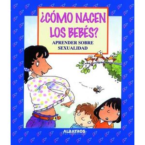 COMO NACEN LOS BEBES?- APRENDER SOBRE SEXUALIDAD - LLEWELLYN, CLAIRE