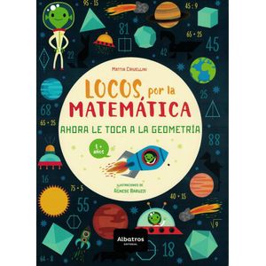 LOCOS POR LA MATEMATICA- AHORA LE TOCA A LA GEOMETRIA - CRIVELLINI, MATTIA