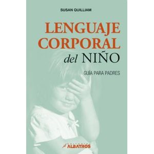 LENGUAJE CORPORAL DEL NIÑO - QUILLIAM, SUSAN