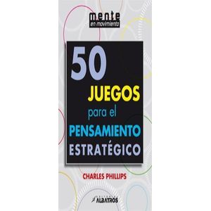 50 JUEGOS PARA EL PENSAMIENTO ESTRATEGICO - ALBATROS